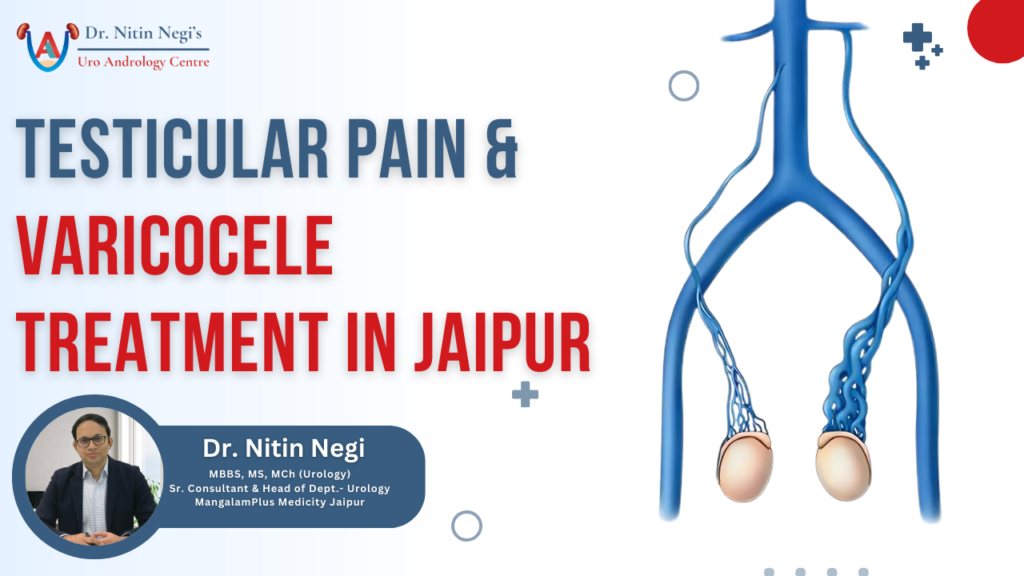 TESTICULAR PAIN & VARICOCELE TREATMENT IN JAIPUR